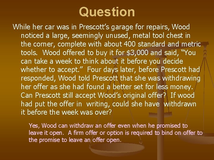 Question While her car was in Prescott’s garage for repairs, Wood noticed a large,