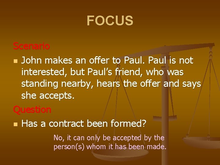 FOCUS Scenario n John makes an offer to Paul is not interested, but Paul’s