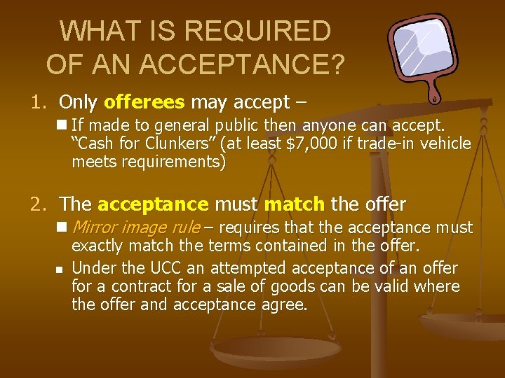 WHAT IS REQUIRED OF AN ACCEPTANCE? 1. Only offerees may accept – n If