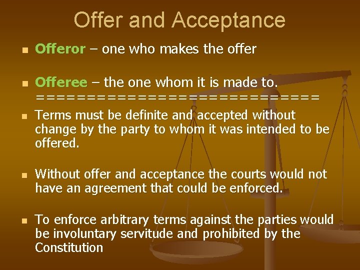 Offer and Acceptance n n n Offeror – one who makes the offer Offeree