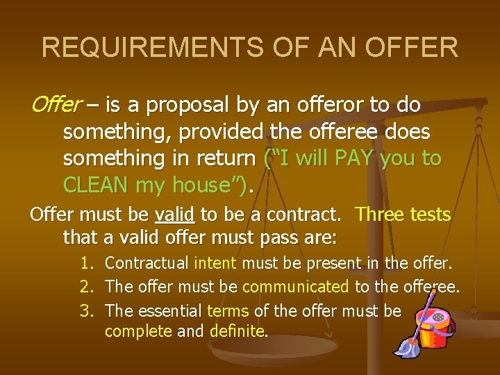 REQUIREMENTS OF AN OFFER Offer – is a proposal by an offeror to do