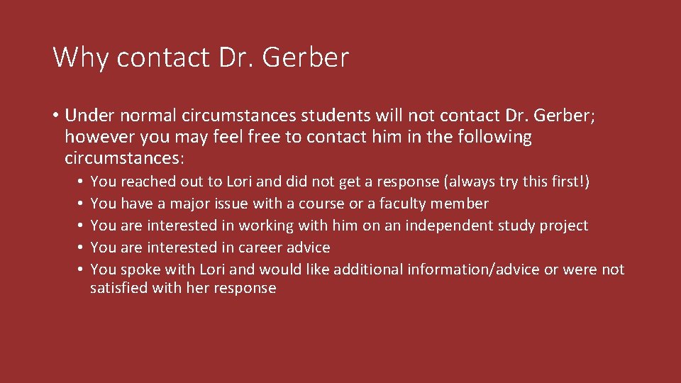 Why contact Dr. Gerber • Under normal circumstances students will not contact Dr. Gerber;