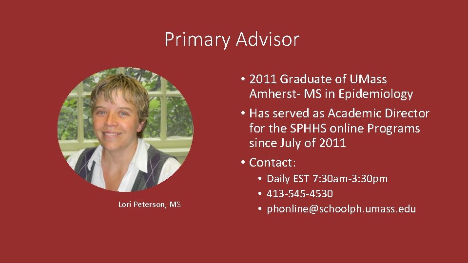 Primary Advisor • 2011 Graduate of UMass Amherst- MS in Epidemiology • Has served