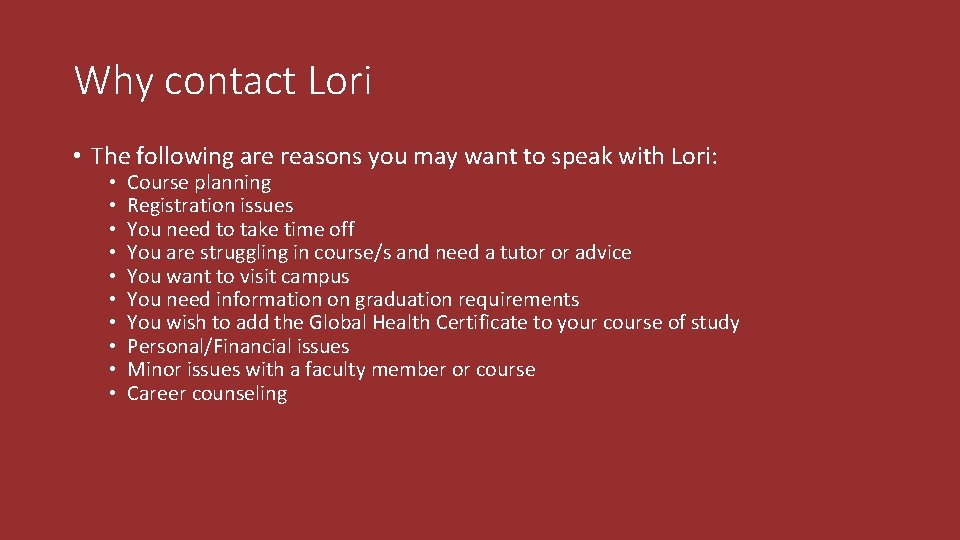 Why contact Lori • The following are reasons you may want to speak with