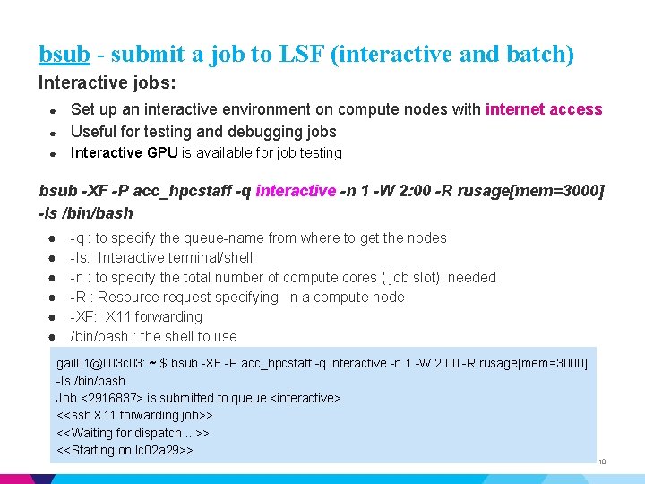 bsub - submit a job to LSF (interactive and batch) Interactive jobs: ● Set