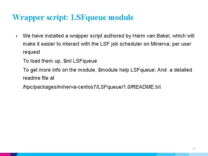 Wrapper script: LSFqueue module ▶ We have installed a wrapper script authored by Harm