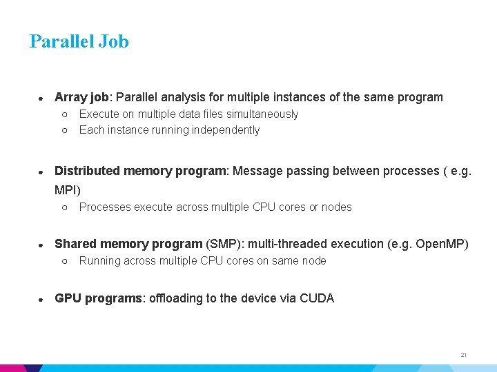 Parallel Job ● Array job: Parallel analysis for multiple instances of the same program