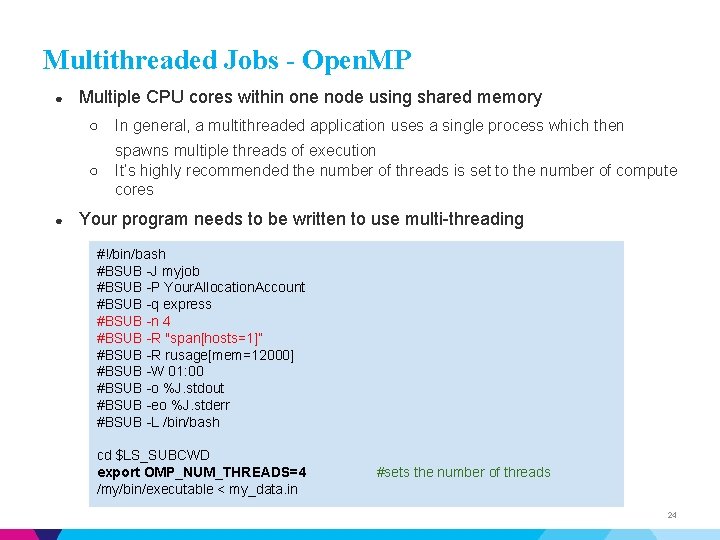 Multithreaded Jobs - Open. MP ● ● Multiple CPU cores within one node using