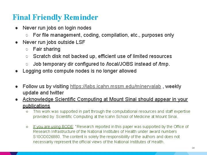 Final Friendly Reminder ● Never run jobs on login nodes ○ For file management,