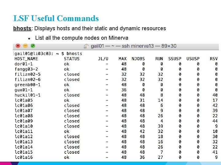 LSF Useful Commands bhosts: Displays hosts and their static and dynamic resources ● List