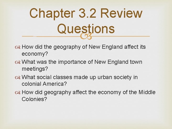 Chapter 3. 2 Review Questions How did the geography of New England affect its