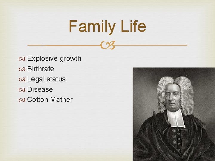 Family Life Explosive growth Birthrate Legal status Disease Cotton Mather 