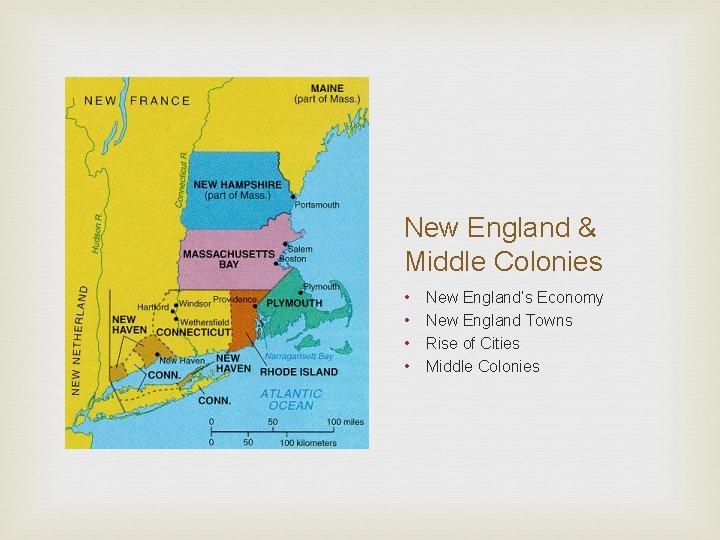 New England & Middle Colonies • • New England’s Economy New England Towns Rise