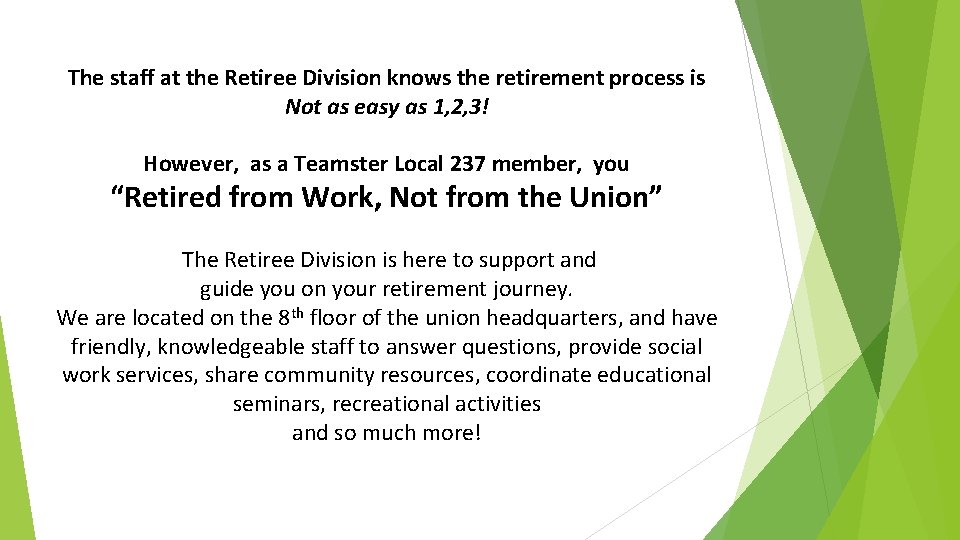 The staff at the Retiree Division knows the retirement process is Not as easy