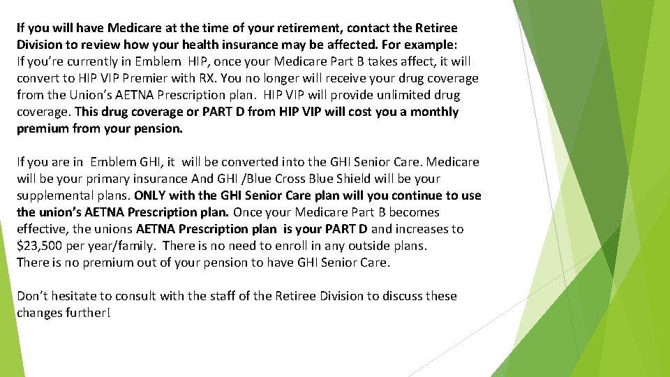 If you will have Medicare at the time of your retirement, contact the Retiree