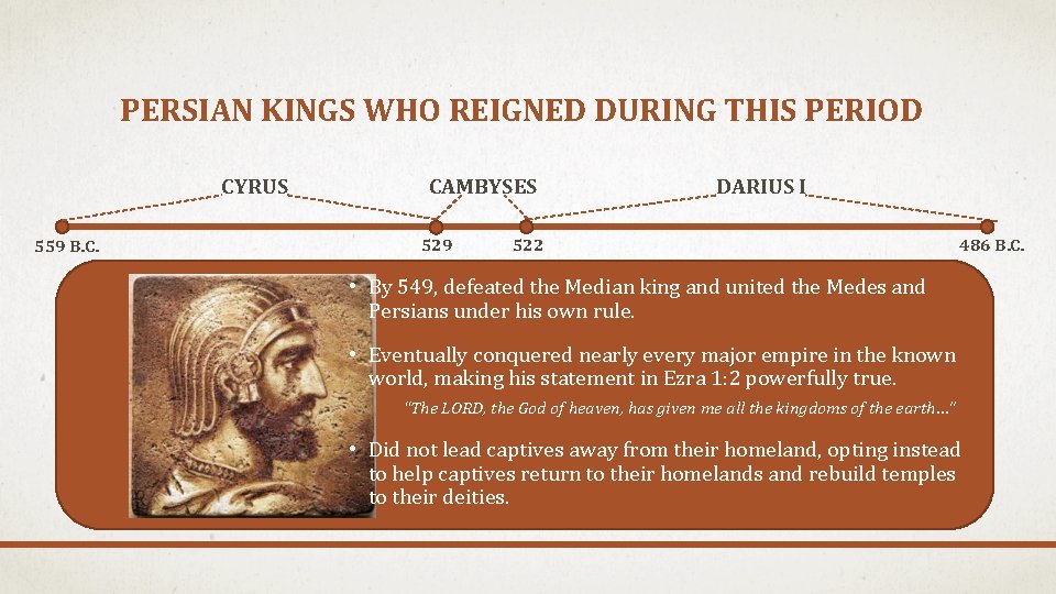 PERSIAN KINGS WHO REIGNED DURING THIS PERIOD CYRUS 559 B. C. CAMBYSES 529 DARIUS PERSIAN KINGS WHO REIGNED DURING THIS PERIOD CYRUS 559 B. C. CAMBYSES 529 DARIUS