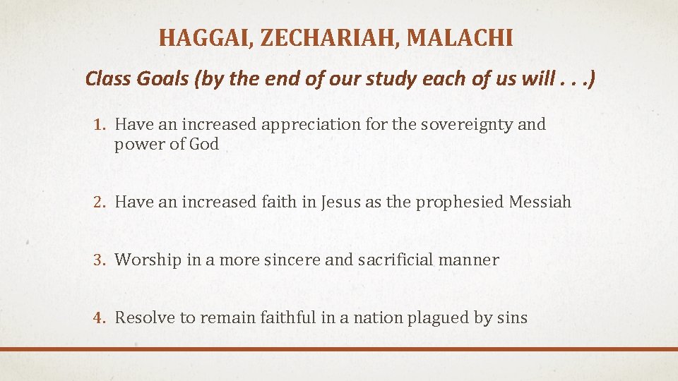 HAGGAI, ZECHARIAH, MALACHI Class Goals (by the end of our study each of us