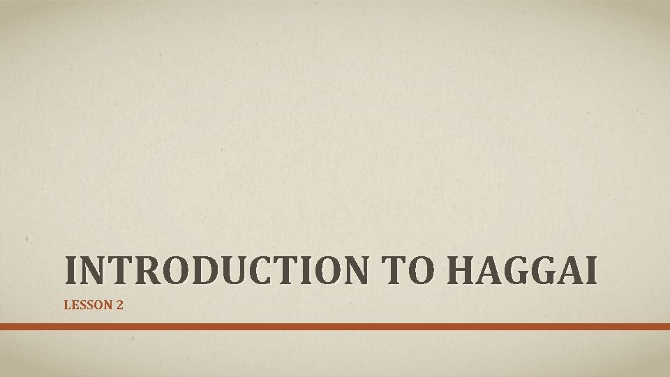 INTRODUCTION TO HAGGAI LESSON 2 