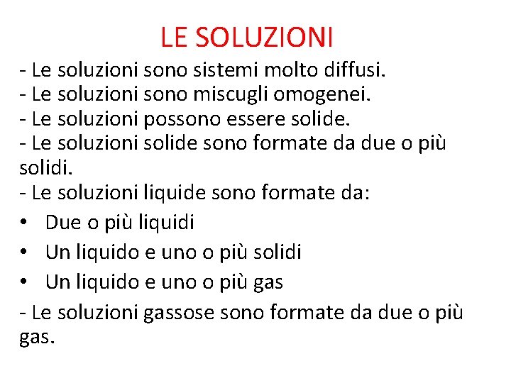 LE SOLUZIONI - Le soluzioni sono sistemi molto diffusi. - Le soluzioni sono miscugli