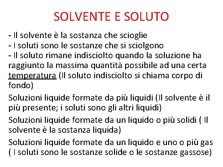 SOLVENTE E SOLUTO - Il solvente è la sostanza che scioglie - I soluti