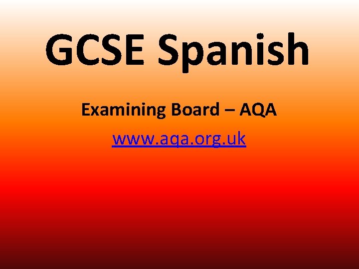 GCSE Spanish Examining Board – AQA www. aqa. org. uk 
