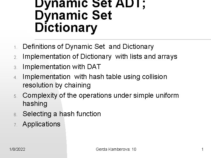 Dynamic Set ADT; Dynamic Set Dictionary 1. 2. 3. 4. 5. 6. 7. Definitions