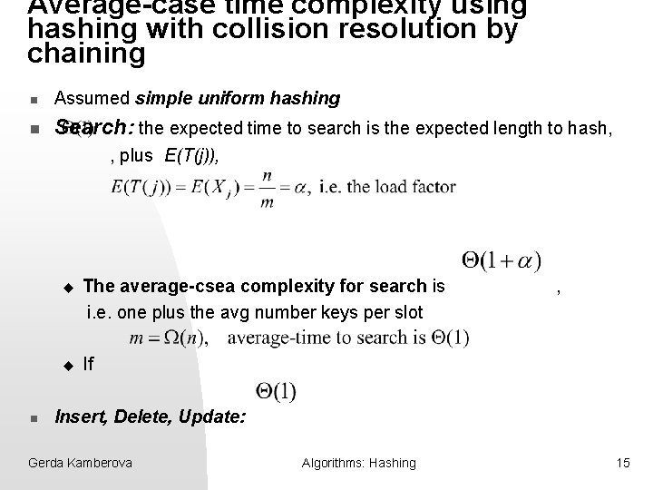 Average-case time complexity using hashing with collision resolution by chaining n Assumed simple uniform