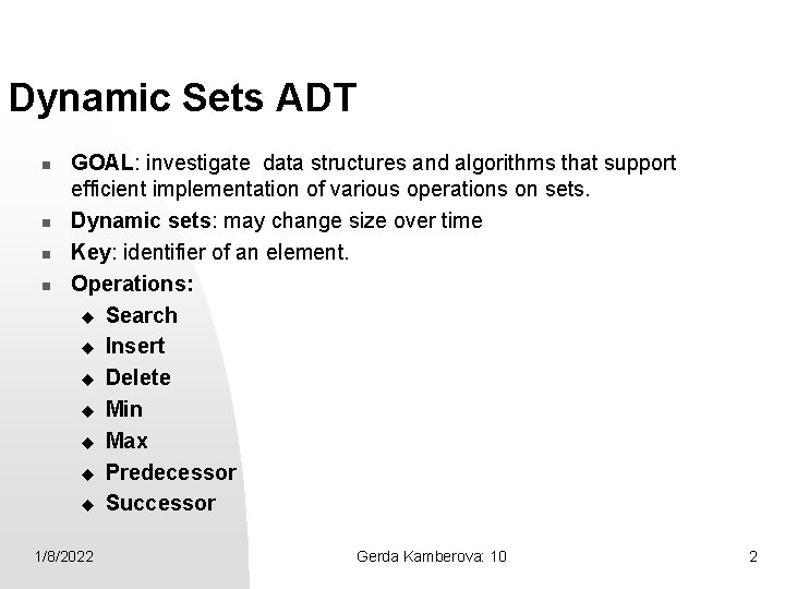 Dynamic Sets ADT n n GOAL: investigate data structures and algorithms that support efficient