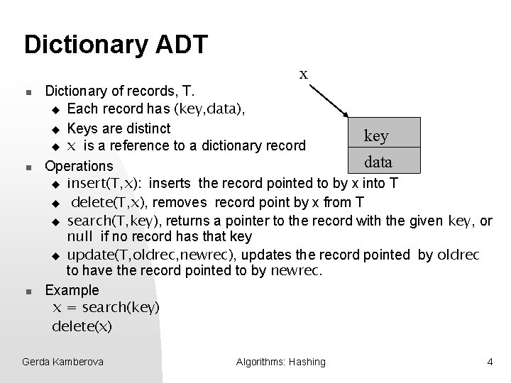 Dictionary ADT x n n n Dictionary of records, T. u Each record has