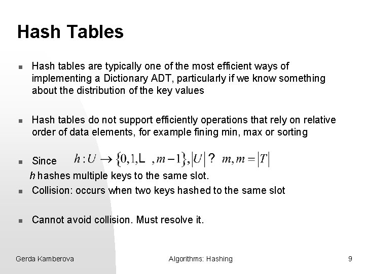 Hash Tables n n n Hash tables are typically one of the most efficient