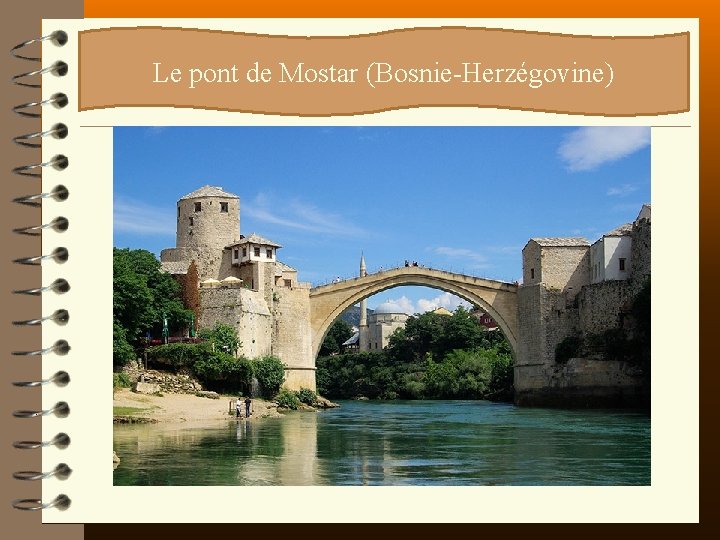 ? ? ? Le pont de Mostar (Bosnie-Herzégovine) 