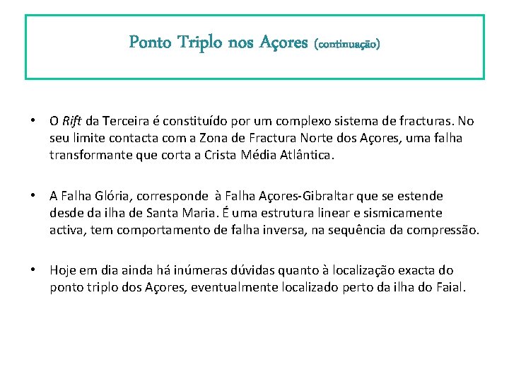 Ponto Triplo nos Açores (continuação) • O Rift da Terceira é constituído por um Ponto Triplo nos Açores (continuação) • O Rift da Terceira é constituído por um