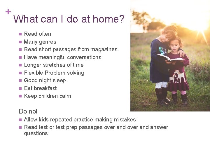 + What can I do at home? n n n n n Read often