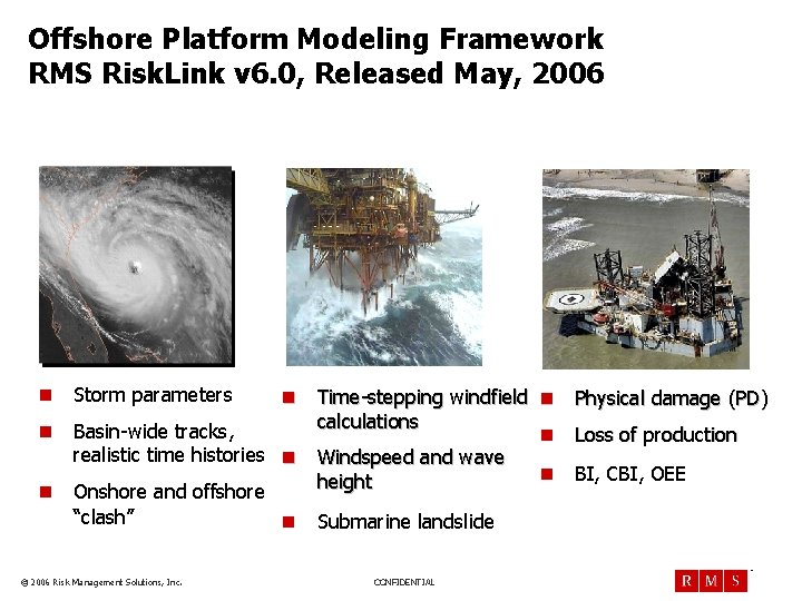 Offshore Platform Modeling Framework RMS Risk. Link v 6. 0, Released May, 2006 Define