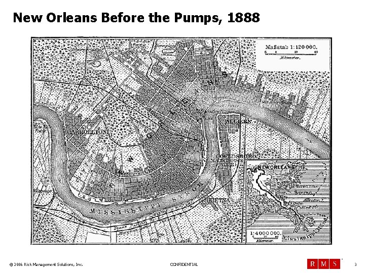 New Orleans Before the Pumps, 1888 TM © 2006 Risk Management Solutions, Inc. CONFIDENTIAL