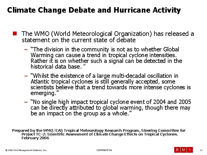 Climate Change Debate and Hurricane Activity n The WMO (World Meteorological Organization) has released