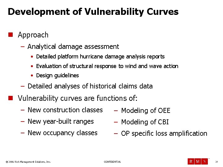 Development of Vulnerability Curves n Approach – Analytical damage assessment • Detailed platform hurricane