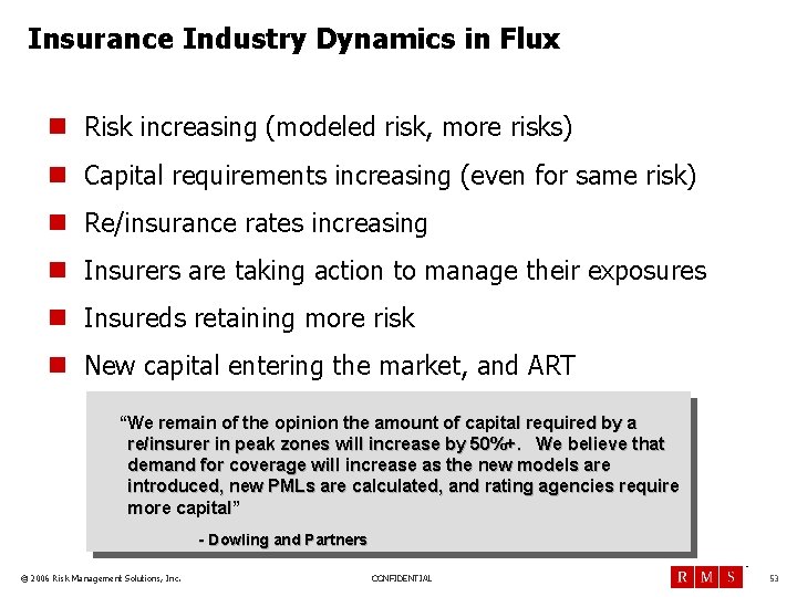 Insurance Industry Dynamics in Flux n Risk increasing (modeled risk, more risks) n Capital