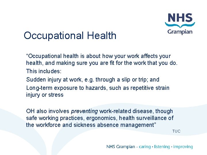 Occupational Health “Occupational health is about how your work affects your health, and making