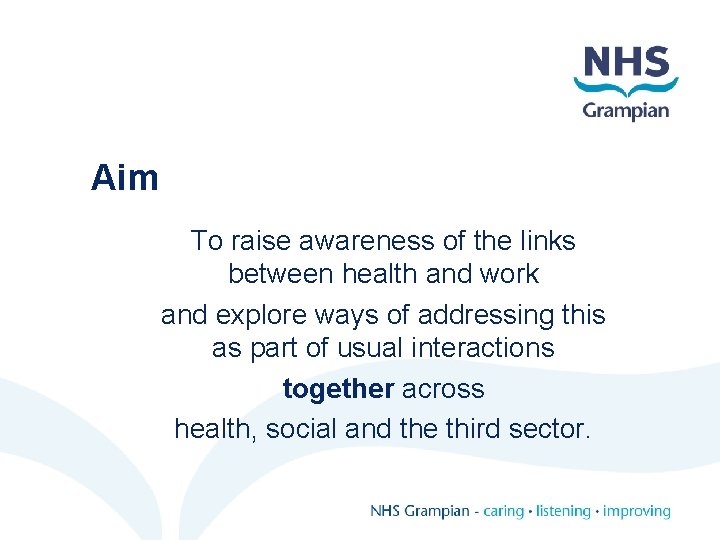Aim To raise awareness of the links between health and work and explore ways
