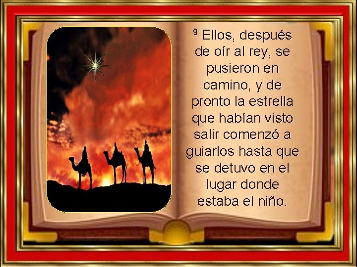 Ellos, después de oír al rey, se pusieron en camino, y de pronto la Ellos, después de oír al rey, se pusieron en camino, y de pronto la