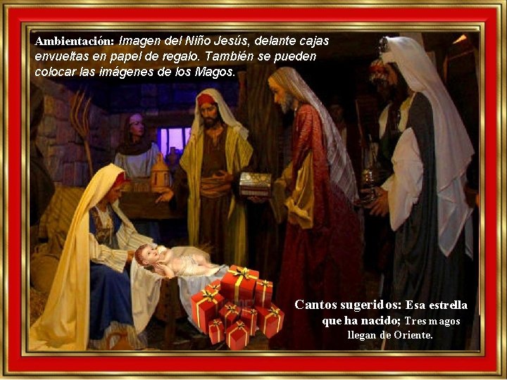 Ambientación: Imagen del Niño Jesús, delante cajas envueltas en papel de regalo. También se Ambientación: Imagen del Niño Jesús, delante cajas envueltas en papel de regalo. También se