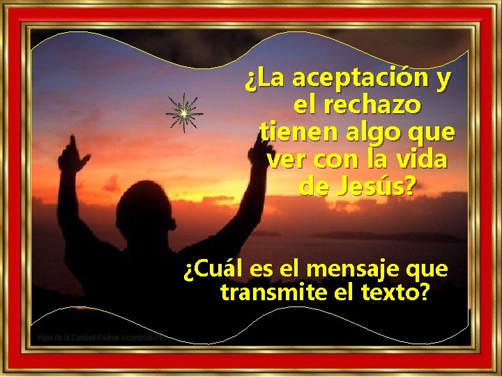 ¿La aceptación y el rechazo tienen algo que ver con la vida de Jesús? ¿La aceptación y el rechazo tienen algo que ver con la vida de Jesús?