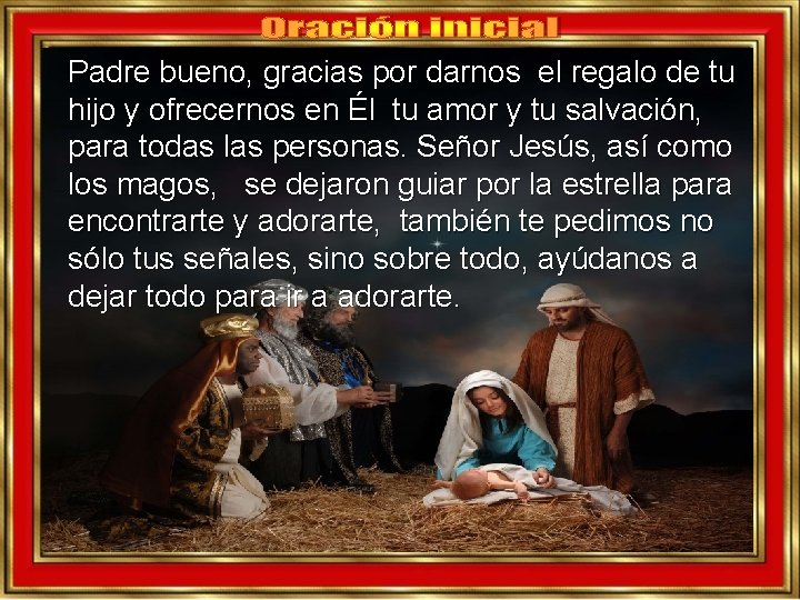 Padre bueno, gracias por darnos el regalo de tu hijo y ofrecernos en Él Padre bueno, gracias por darnos el regalo de tu hijo y ofrecernos en Él