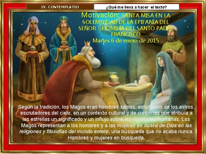 IV. CONTEMPLATIO ¿Qué me lleva a hacer el texto? Motivación: SANTA MISA EN LA IV. CONTEMPLATIO ¿Qué me lleva a hacer el texto? Motivación: SANTA MISA EN LA