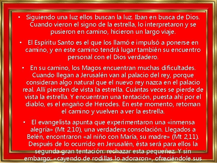 • Siguiendo una luz ellos buscan la luz. Iban en busca de Dios. • Siguiendo una luz ellos buscan la luz. Iban en busca de Dios.