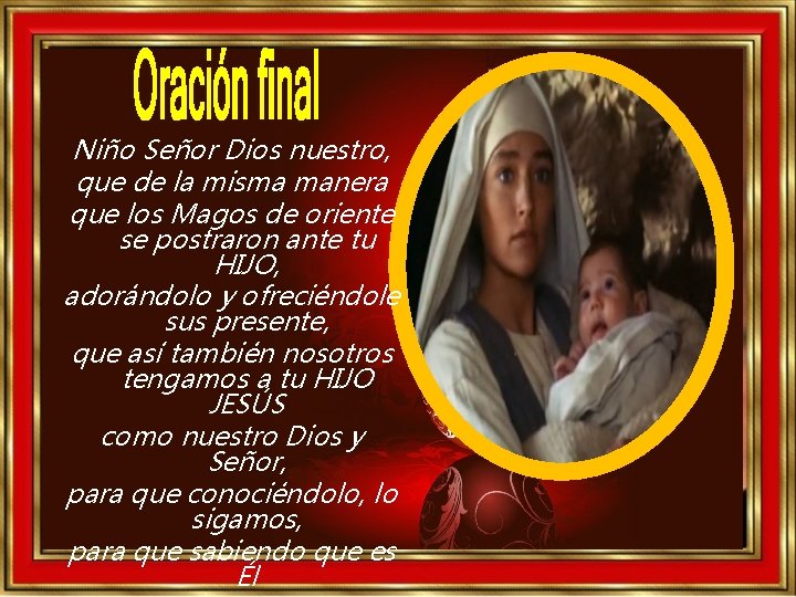 Niño Señor Dios nuestro, que de la misma manera que los Magos de oriente Niño Señor Dios nuestro, que de la misma manera que los Magos de oriente
