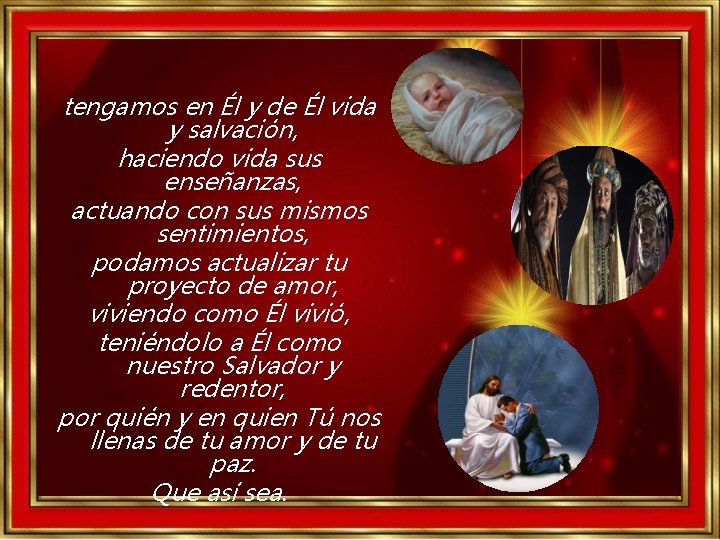 tengamos en Él y de Él vida y salvación, haciendo vida sus enseñanzas, actuando tengamos en Él y de Él vida y salvación, haciendo vida sus enseñanzas, actuando