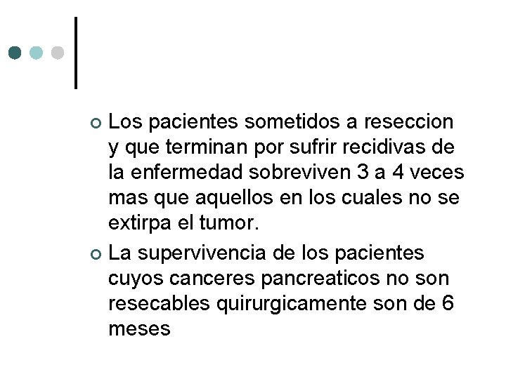 Los pacientes sometidos a reseccion y que terminan por sufrir recidivas de la enfermedad