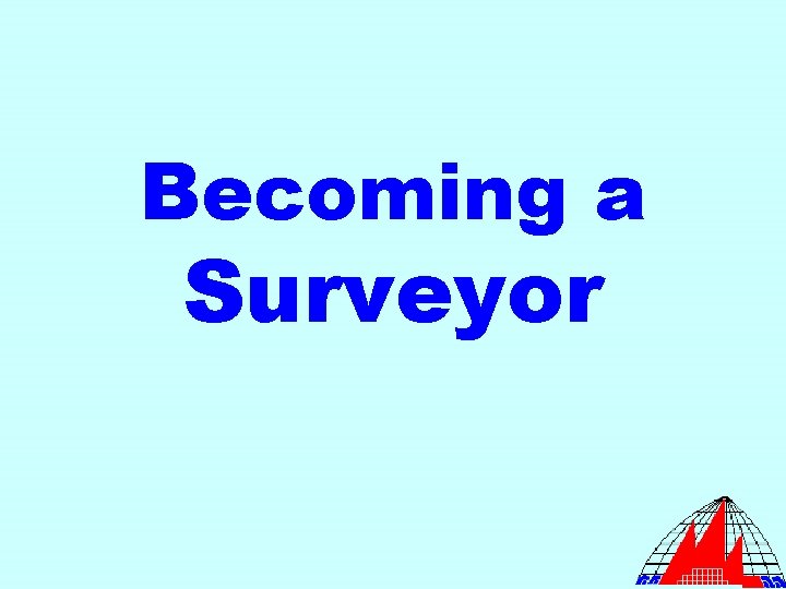 Becoming a Surveyor 